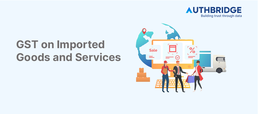 Mastering GST Regulations for Imports:  IGST and Its Impact on Trade in India